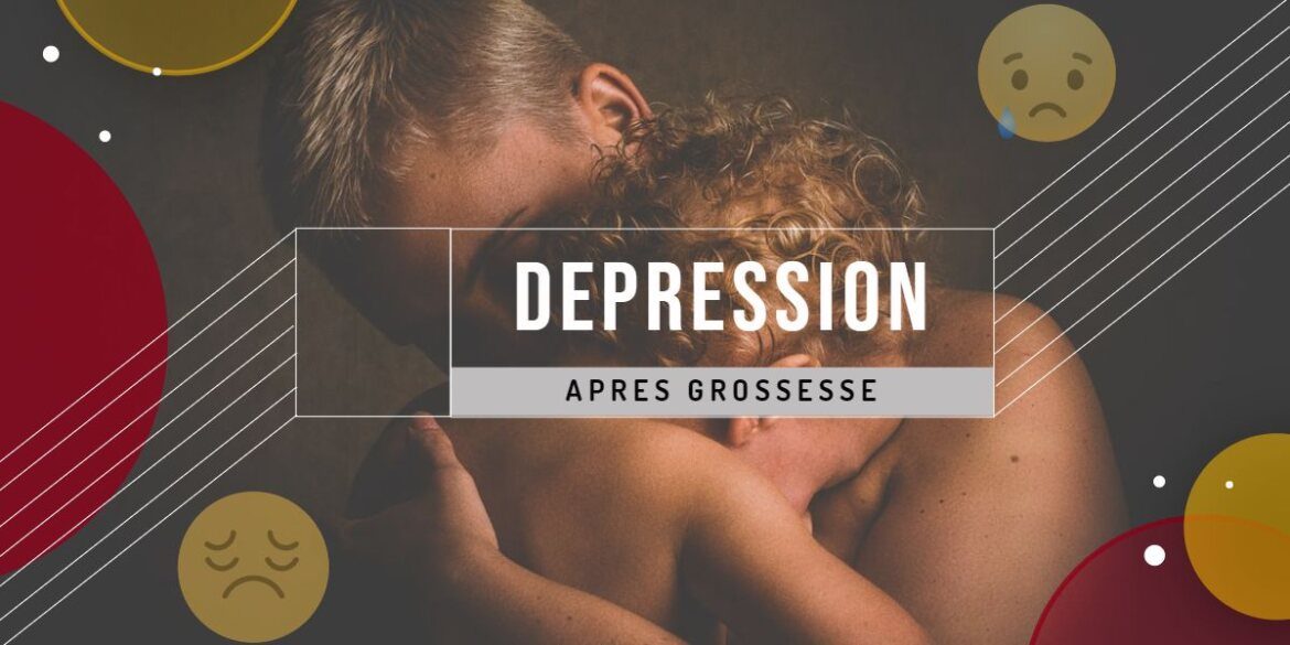 Dépression post-partum ou dépression Après Grossesse Un tabou trop silencieux